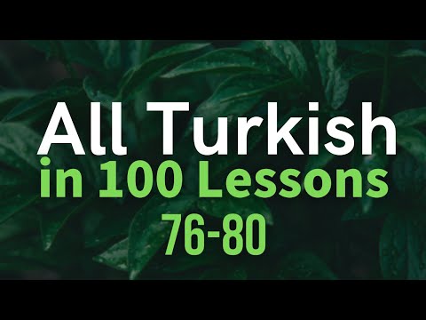 All Turkish in 100 Lessons. Learn Turkish. Most important Turkish phrases and words. Lesson 76-80
