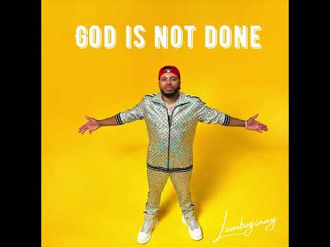 Lamboginny- God Is Not Done (Audio)