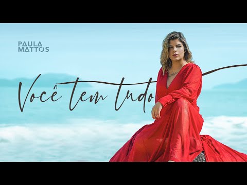 PAULA MATTOS - VOCÊ TEM TUDO