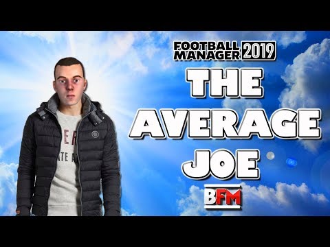 FM19 - The Average Joe - Player Experiment - Football Manager 2019