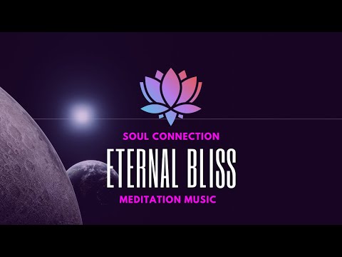 Soul Connection - Eternal Bliss | Meditation Music | Thoughtless Mind Series