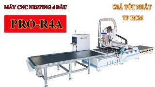 PRO R4A máy cnc nesting 4 đầu giá tốt nhất tại HCM | máy 4 trục router tự động nạp phôi