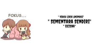 Download lagu Animasi Lirik GEISHA 'SEMENTARA SENDIRI' mp3 Download lagu Animasi Lirik GEISHA 'SEMENTARA SENDIRI' mp3