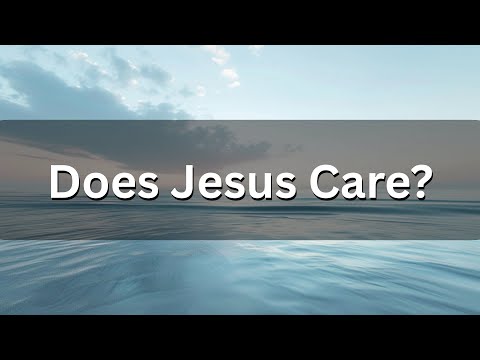 Does Jesus Care? | Classic Christian Hymn