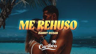 Danny Ocean - Me Rehúso (Letra)