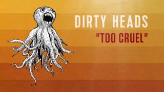 Dirty Heads - 'Too Cruel' (Official Audio)