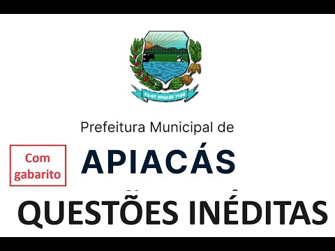 Questões INÉDITAS (COM GABARITO) - Prefeitura Municipal de Apiacás/MT