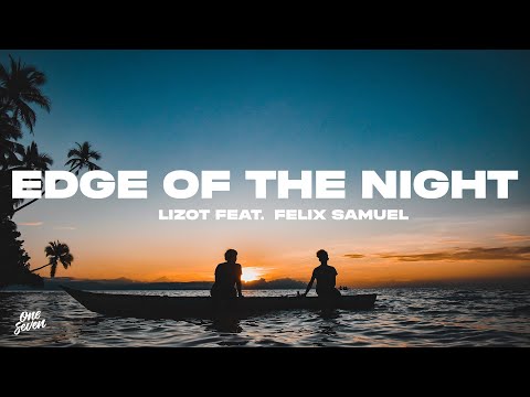 LIZOT feat. Felix Samuel - Edge Of The Night