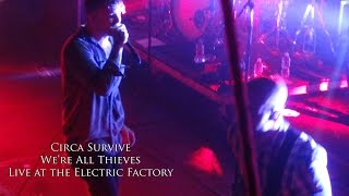 Circa Survive - We're All Thieves (Live at the Electric Factory 11/27/15)