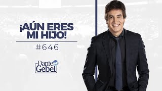 Dante Gebel #646 | ¡Aún eres mi hijo!