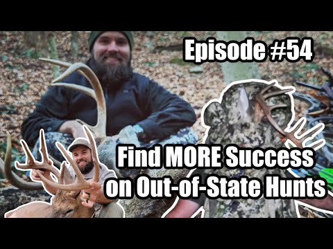Episode #54 - Find MORE Success on Out-of-State Hunts