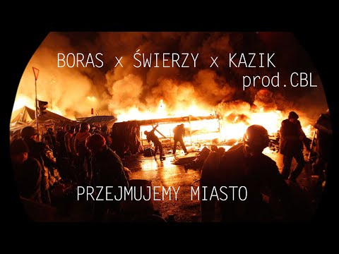 BORAS x KAZIK x ŚWIERZY - PRZEJMUJEMY MIASTO (prod. CBL)
