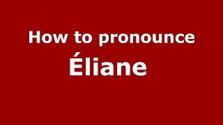 How to pronounce &eacute;liane&nbsp;