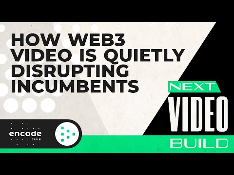 Next Video Build: How Web3 Video is Quietly Disrupting Incumbents
