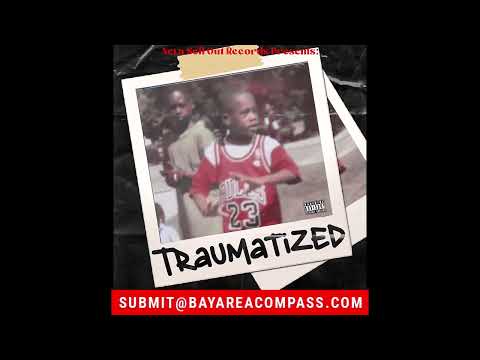 Ditty Cincere - Traumatized [BayAreaCompass]