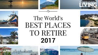 The World’s Best Places to Retire in 2017. Report by International Living.