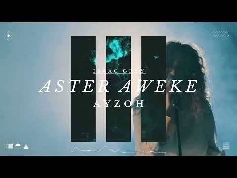 ASTER AWEKE  - AYZOH | አይዞህ (Isaac Grey Remix) [Official Video] New Ethiopian & Eritrean Pop Music