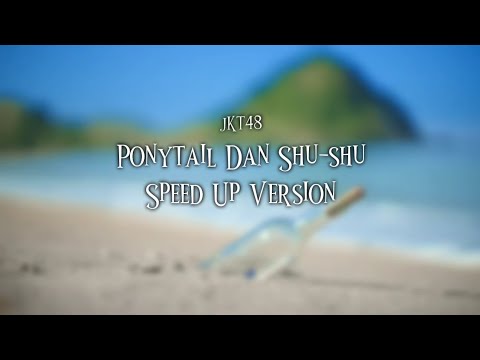 JKT48 - Ponytail Dan Shu-Shu [New Era] Speed Up Version
