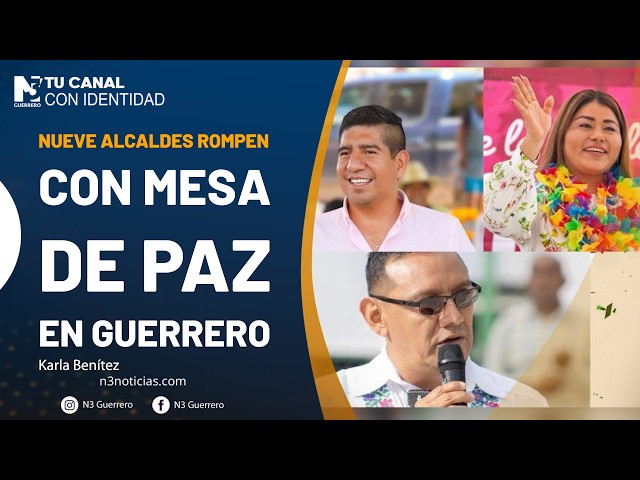 Nueve alcaldes rompen con Mesa de Paz en Guerrero