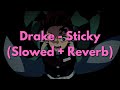 Drake - Sticky (Slowed + Reverb)