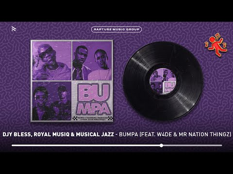 Djy Bless, Royal MusiQ & Musical Jazz - Bumpa (feat. W4DE & Mr Nation Thingz) [Official Audio]