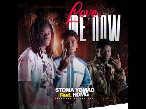 STOMA YOMAD FT HDMG -  LOVE ME NOW (Official Music Video)