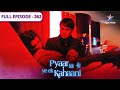 Pyaar Kii Ye Ek Kahaani Piya Hui Behosh FULL EPISODE 262