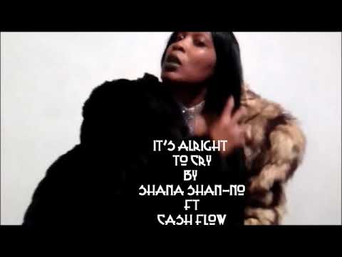 SHANA SHAN -NO - IT'S ALRIGHT TO CRY  FT: CASH FLOW