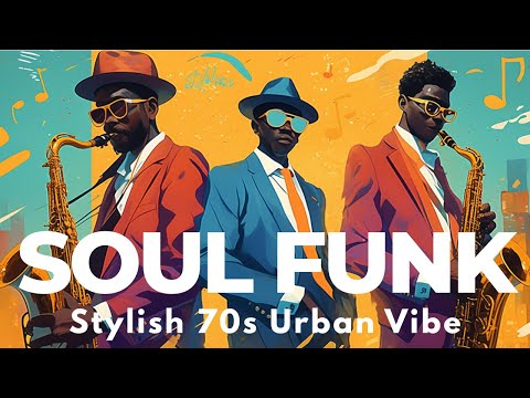 Urban Soul & Funk Grooves for a Refined City State of Mind | Stylish 70s Urban Vibe