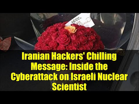 Iranian Hackers' Chilling Message: Inside the Cyberattack on Israeli Nuclear Scientist