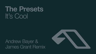 The Presets - It's Cool (Andrew Bayer & James Grant Remix)