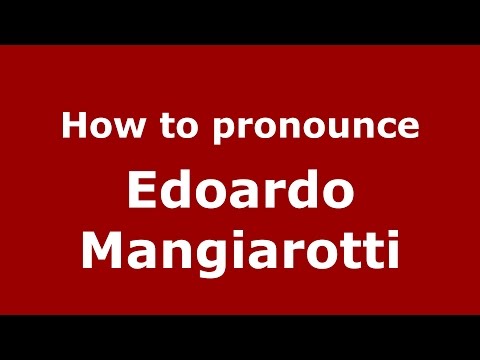 How to pronounce Edoardo Mangiarotti (Italian/Italy)  - PronounceNames.com