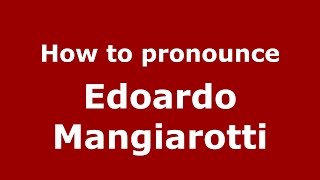 How to pronounce Edoardo Mangiarotti
