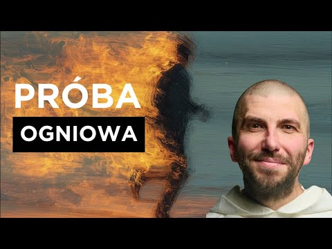 Próba ogniowa | o. Krzysztof Pałys OP