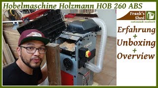 Hobelmaschine Holzmann HOB 260 ABS Unboxing + Review + Test | Abrichthobel | Dickenhobel | Erfahrung
