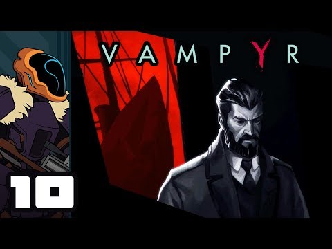 Let's Play Vampyr - PC Gameplay Part 10 - It's Not Safe Here!