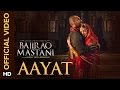 Aayat (Video Song) | Bajirao Mastani | Ranveer Singh, Deepika Padukone