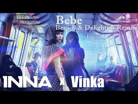 INNA x Vinka - Bebe (Beni-B & Delighters Remix)