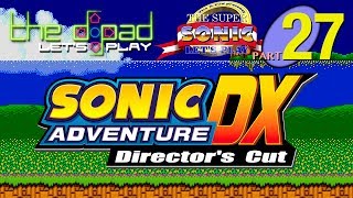 &quot;Let Me See Your Nibs&quot; - PART 27 - Sonic Adventure DX: Director&#39;s Cut