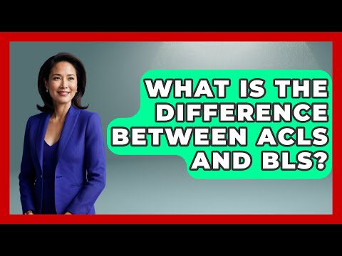 What Is The Difference Between ACLS And BLS? - First Response Medicine
