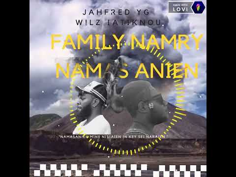 Family Namry Namasanien _-_ Jahfred YG X W!lZ Iatiknou (Era'K3hto Production)