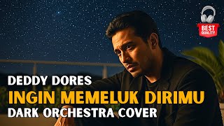 Download lagu INGIN MEMELUK DIRIMU – Deddy Dores | DARK ORCHESTRA COVER PALING KELAM & MENYENTUH! Lagu 90an mp3