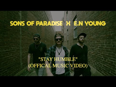 Sons of Paradise x E.N Young - "Stay Humble" Official Music Video