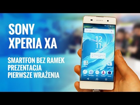 Sony Xperia XA - Smartfon bez ramek - Prezentacja - Pierwsze Wrażenia