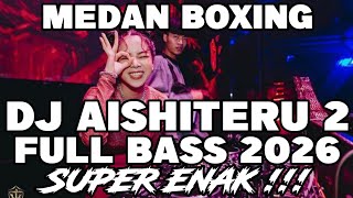 Download lagu DJ MEDAN BOXING FULL BASS‼️DJ AISHITERU 2 REMIX TERBARU 2026 mp3