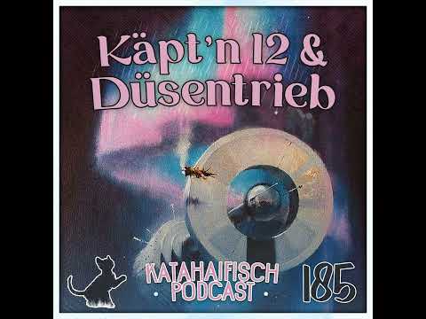 KataHaifisch Podcast 185 - Käpt'n 12 & Düsentrieb