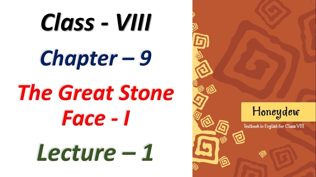 Class - VIII, Subject - English, Chapter - 9 (The Great Stone Face - I) of Honeydew, Lecture - 1
