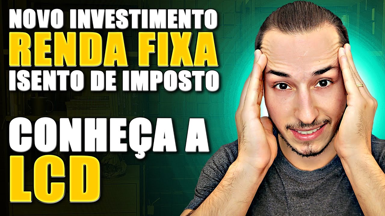 🔴NOVO TÍTULO renda fixa ISENTO DE IMPOSTO! Conheça as LCDs