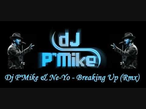 Dj P'Mike & Ne-Yo - Breaking Up (Rmx)