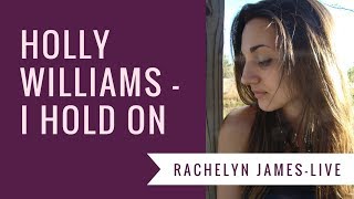 Holly Williams I Hold On - Rachelyn James Cover